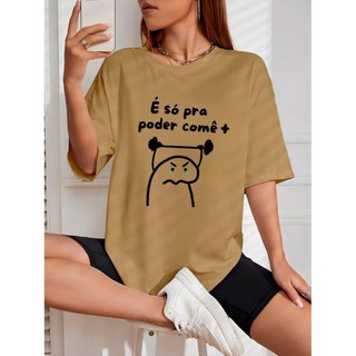 Camiseta Feminina Streetwear Estampada Só Pra Poder Comer Mais Tshirt Algodão Camisa Modinha Bloqueira