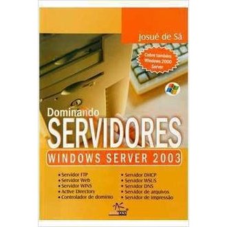 Dominando Servidores - Windows Server 2003 autor Josue de Sa