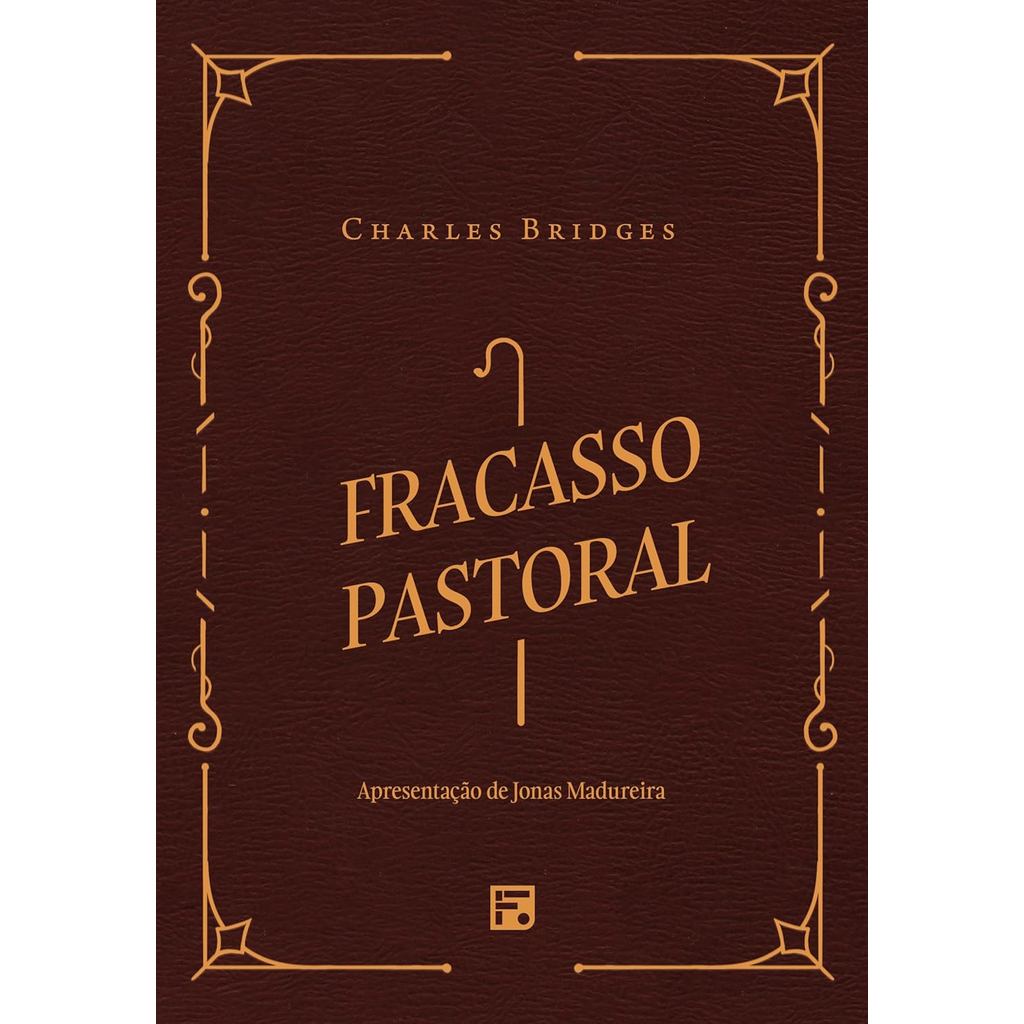 Fracasso Pastoral | Charles Bridges