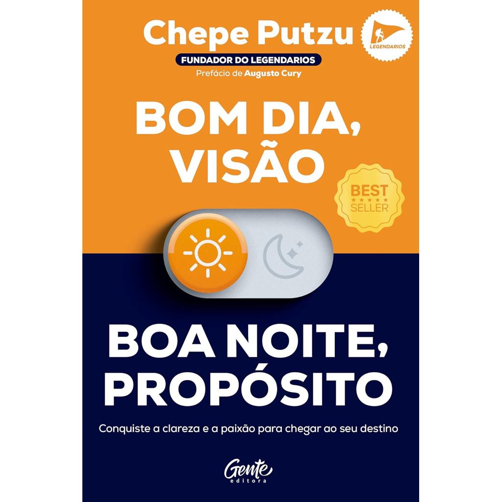 Bom Dia, Visão. Boa Noite, Propósito | Conquiste a Clareza e a Paixão Para Chegar Ao Seu Destino | Chepe Putzu