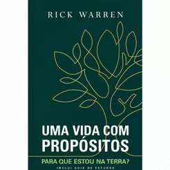 Livro Uma vida com propósitos | Para que estou na terra? | Rick Warren