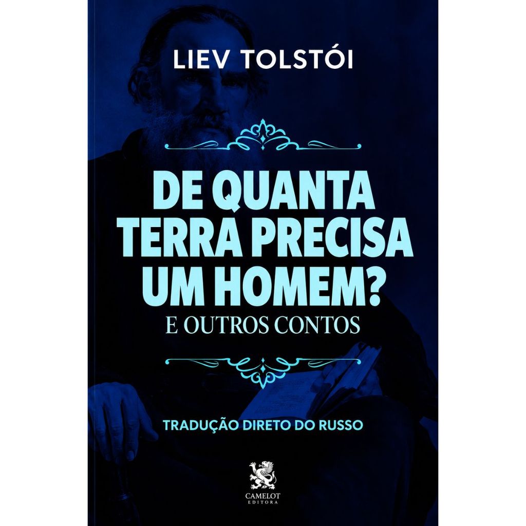 De quanta terra precisa um homem e outros contos | Liev Tolstói