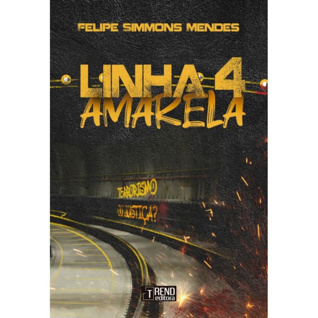 Linha 4 amarela: Terrorismo ou justiça? | Felipe Simmons Mendes