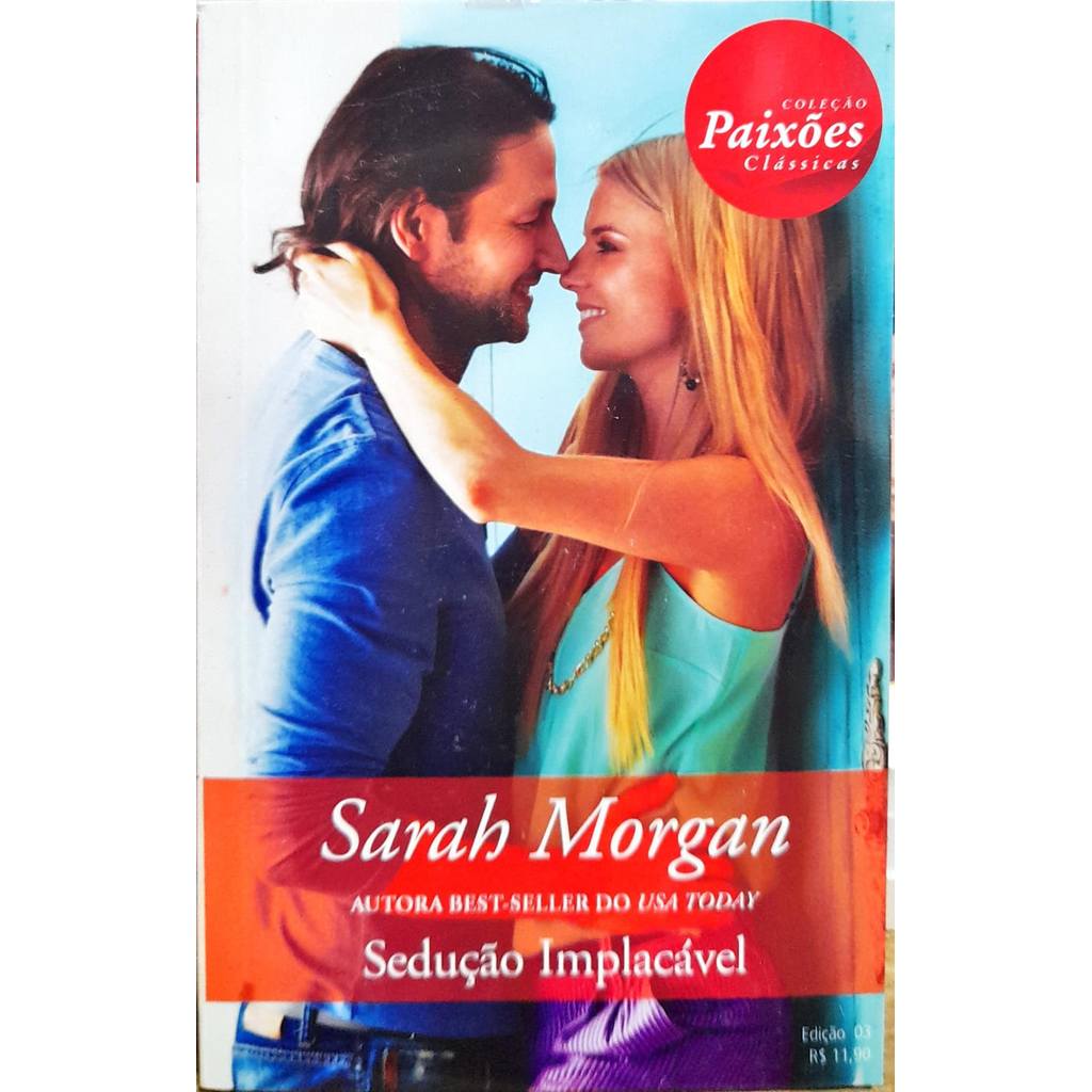 Sedução Implacável - Sarah Morgan Paixões Clássicas 3 de Sarah Morgan 7305127