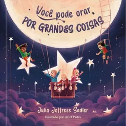 Você Pode Orar Por Grandes Coisas | Julia Jeffress Sadler