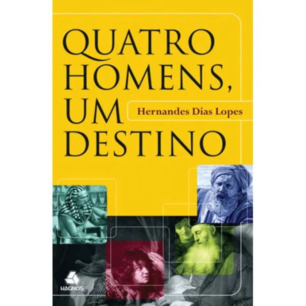 Quatro homens, um destino | Hernandes Dias Lopes