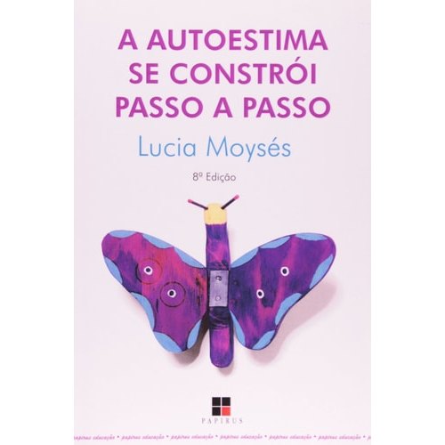 Auto-estima Se Constrói Passo A Passo de Lucia Moysés 7668646