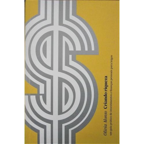 Livro Criando Riqueza Um Guia Prático De Investimentos E Finanças Pessoais Para Leigos de Olivia Alonso 8186387