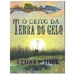 O Grito da Terra do Gelo autor Stuart Hill