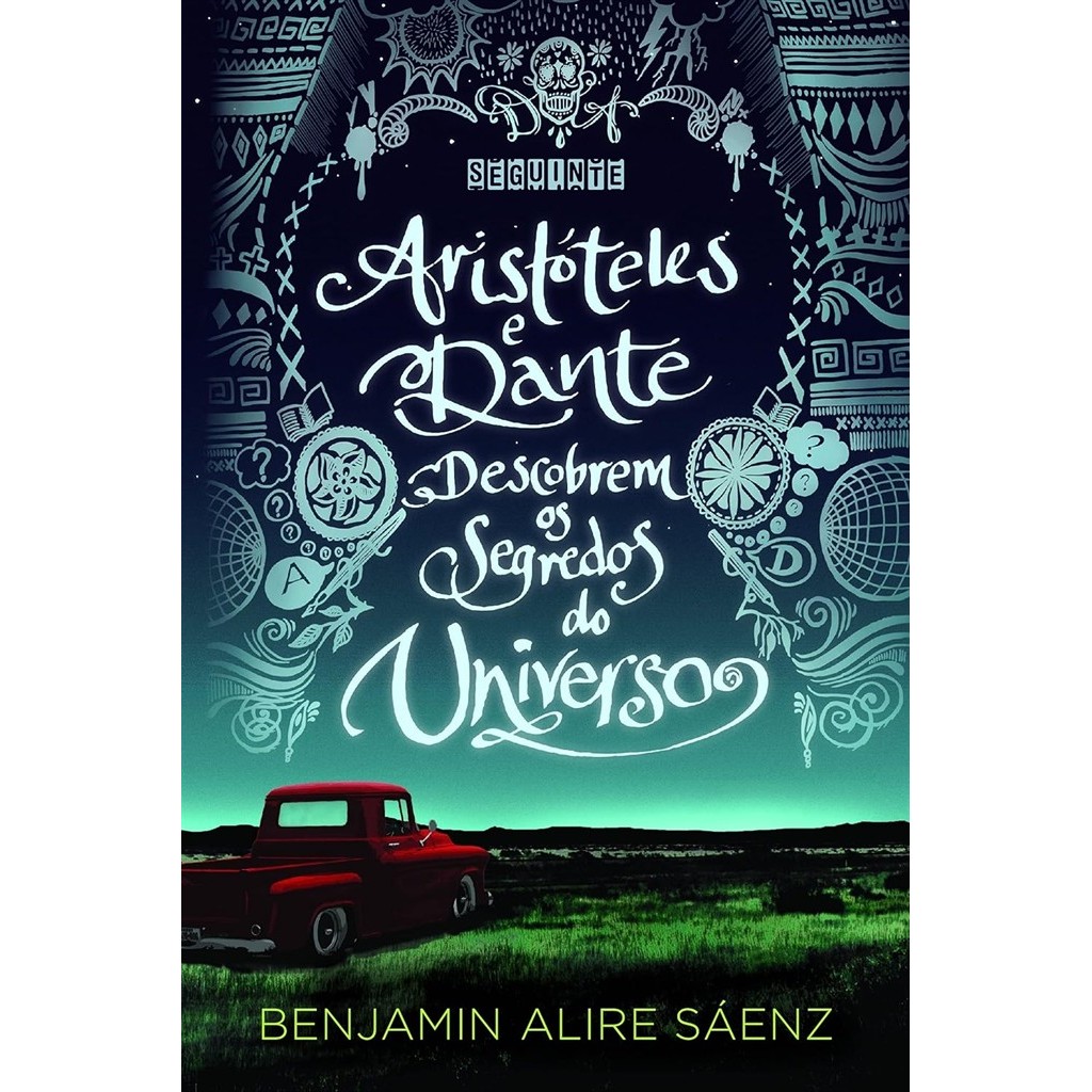 Aristóteles e Dante descobrem os segredos do Universo autor Benjamin Alire Sáenz