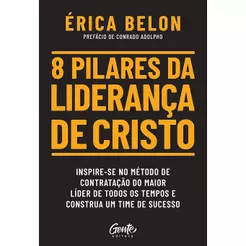 8 Pilares da Liderança de Cristo | Érica Belon