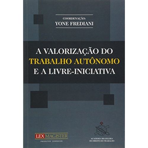 Livro A Valorização Do Trabalho Autônomo E A Livre-Iniciativa de Yone Frediani 8186442