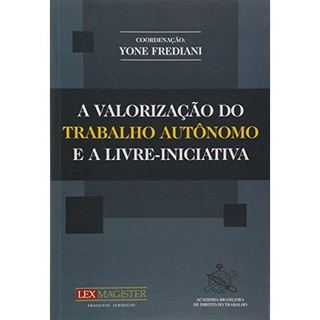 Livro A Valorização Do Trabalho Autônomo E A Livre-Iniciativa de Yone Frediani 8186442