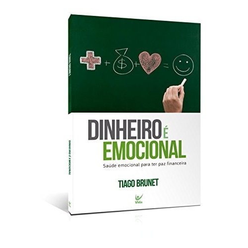 Dinheiro É Emocional - Saúde Emocional Para Ter Paz Financeira de Tiago Brunet 7658622