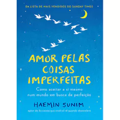 Amor pelas coisas imperfeitas