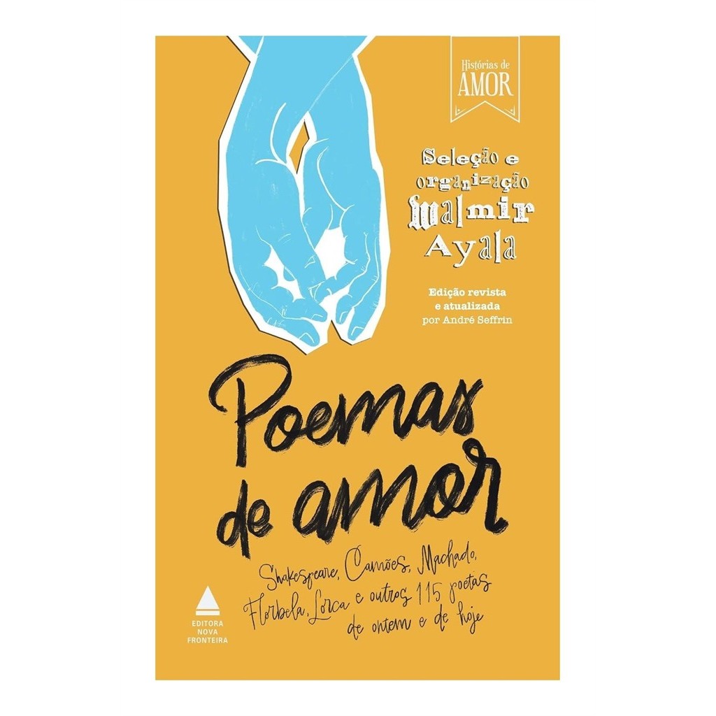 Poemas de amor: Shakespeare, Camões, Machado, Florbela, Lorca e outros 115 poetas de ontem autor Walmir Ayala - Org.