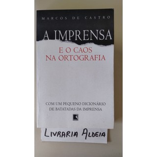 A Imprensa e o Caos na Ortografia autor Marcos de Castro