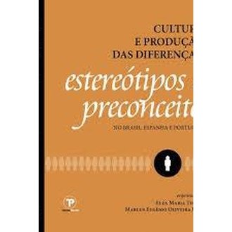 Cultura e Produção das Diferenças: Estereótipos e Preconceito autor Elza Maria Techio / Marcus Lima