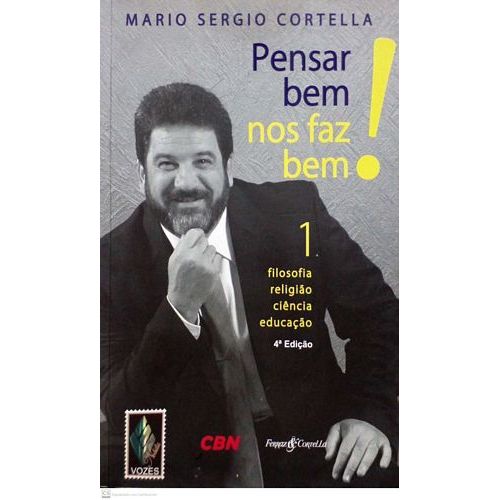 Pensar bem nos faz bem! - volume 1: Filosofia, religião, ciência e educação autor Cortella, Mario Sergio