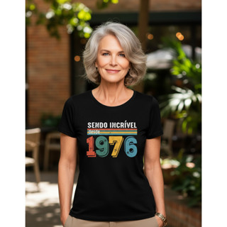Camiseta Algodão Feminina Sendo Incrível Desde 1976 50 Anos em Oferta na Shopee
