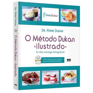 Livro O Método Dukan Ilustrado Eu Não Consigo Emagrecer de Dr. Pierre Dukan e Tradução de Ana Adão 8185185