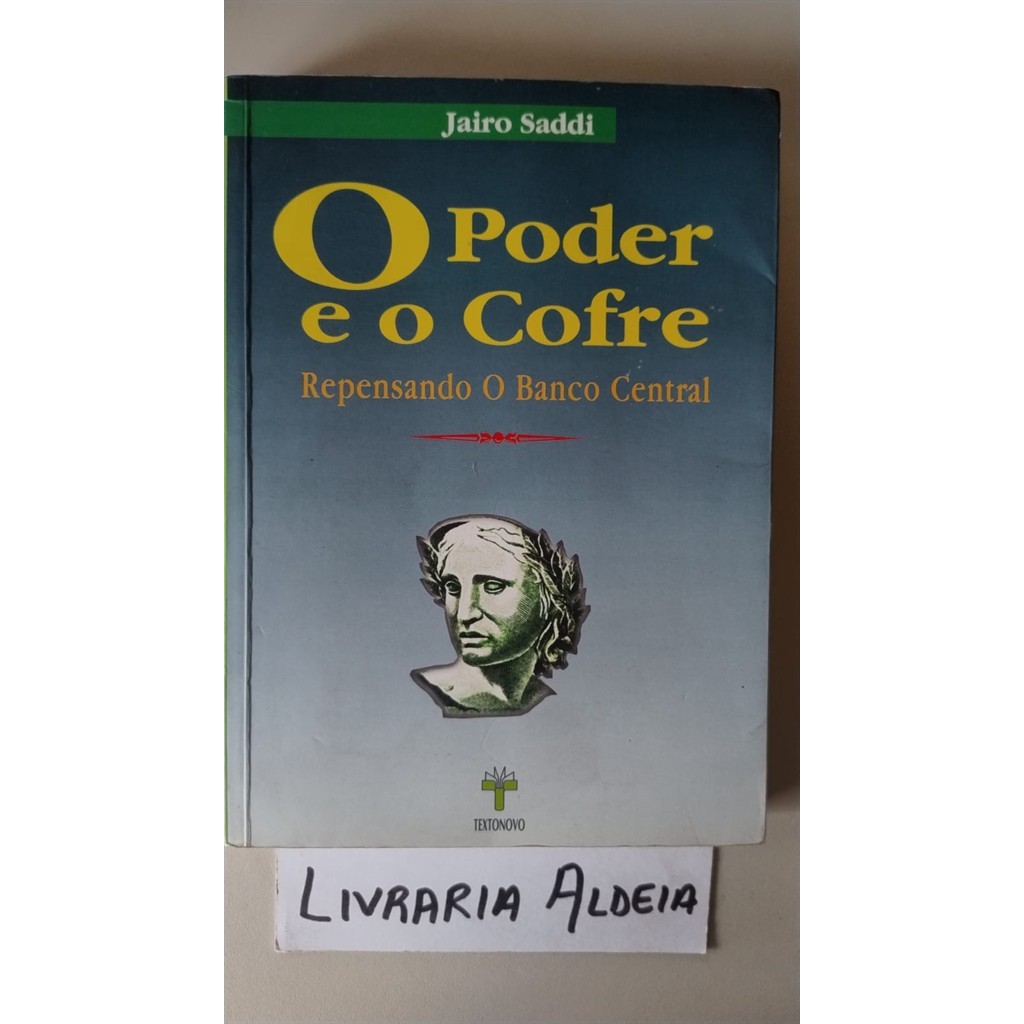 O Poder e o Cofre: repensando o Banco Central autor Jairo S. Saddi