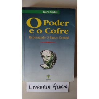 O Poder e o Cofre: repensando o Banco Central autor Jairo S. Saddi