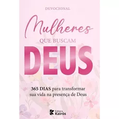 Devocional Mulheres que buscam Deus | 365 para transformar sua vida na presença de Deus | Donaldo Buchweitz