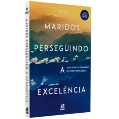Maridos Perseguindo a Excelência | Lou Priolo