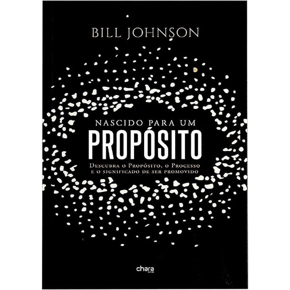 Nascido para um Propósito | Bill Jonhson