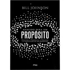 Nascido para um Propósito | Bill Jonhson