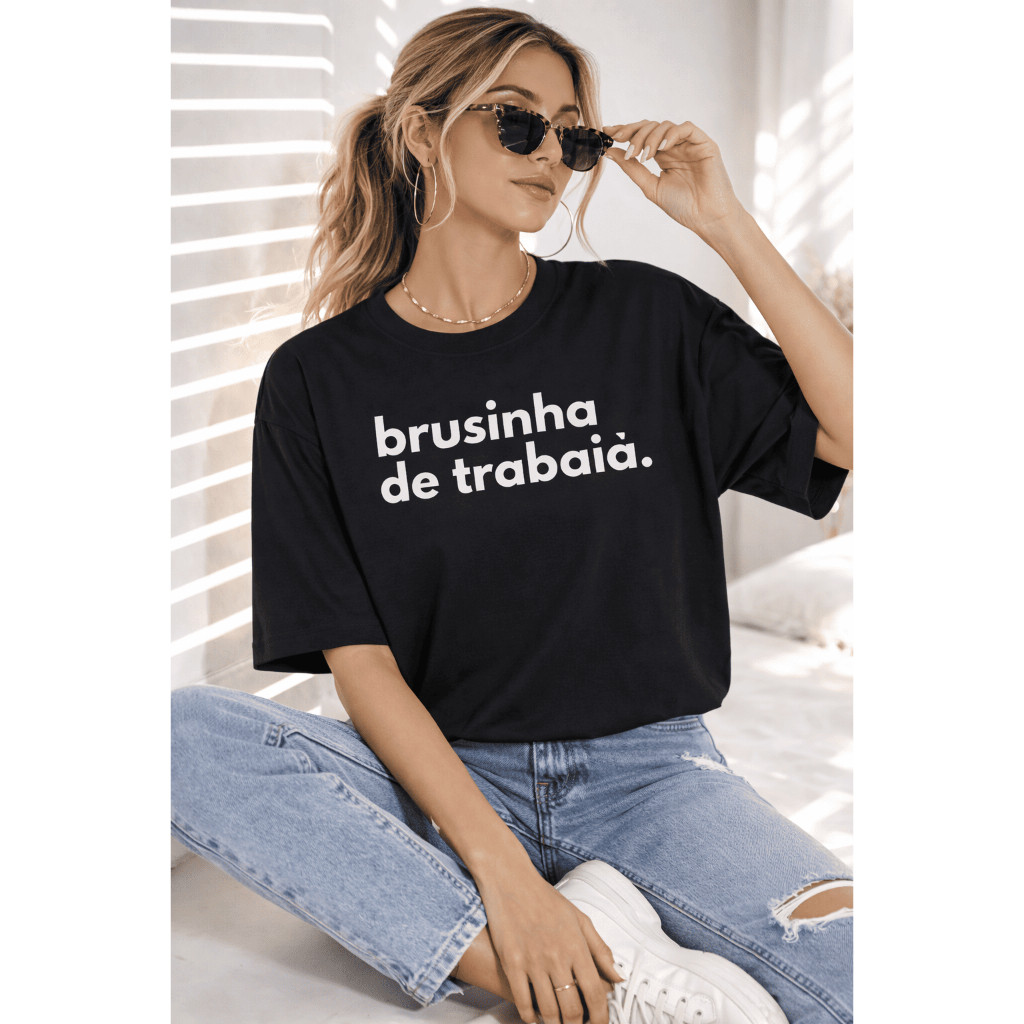 Camisa Camiseta Frase Engraçada Brusinha Di Trabaia Blusa Leve Confortável 100% Algodão