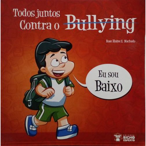 Eu sou baixo (todos juntos contra o bullying) autor Machado, Rose Elaine S.