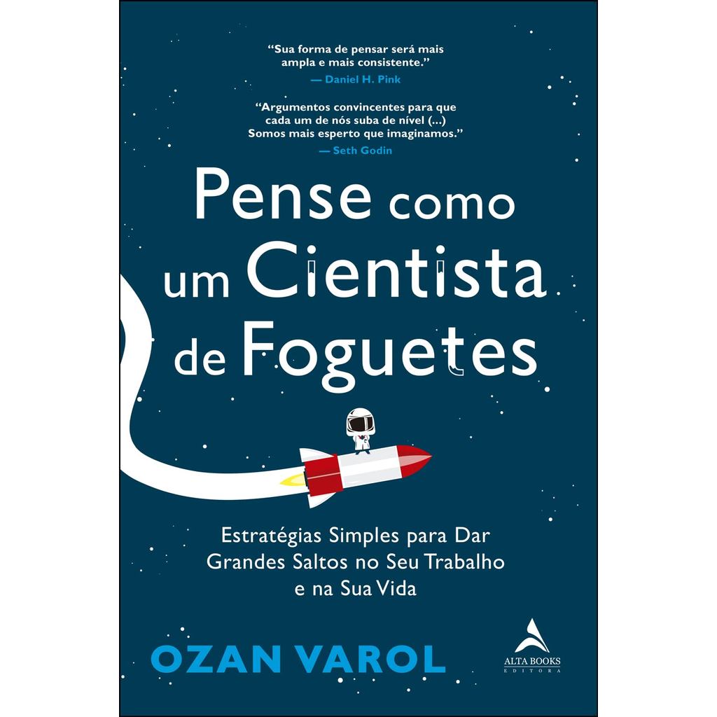Pense Como um Cientista de Foguetes: Estratégias Simples Para dar Grandes Saltos no seu Trabalho e na sua Vida (Jefte)