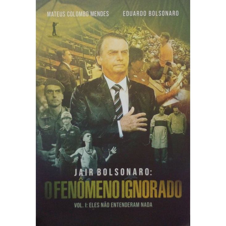 Jair Bolsonaro: O fenômeno ignorado (Vol 1: Eles não entenderam nada) autor Bolsonaro, Eduardo / Mendes, Mateus Colombo
