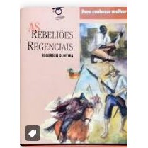 Livro As Rebeliões Regenciais Coleção Para Conhecer Melhor de Roberson Oliveira 7561661