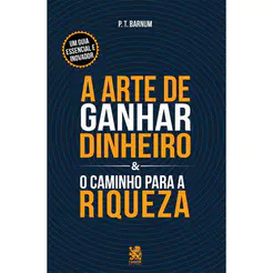 A Arte de Ganhar Dinheiro & O Caminho para a Riqueza
