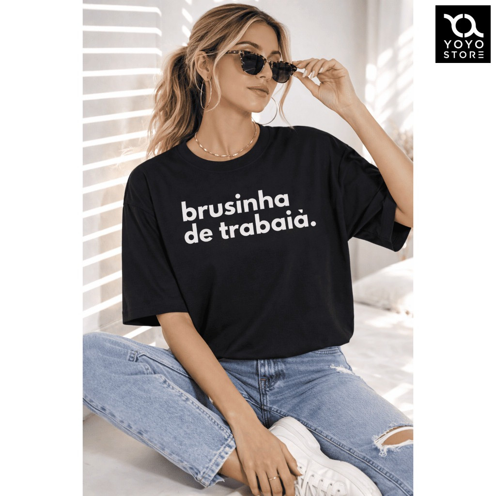 Camisa Camiseta Frase Engraçada Brusinha Di Trabaia Blusa Leve Confortável 100% Algodão