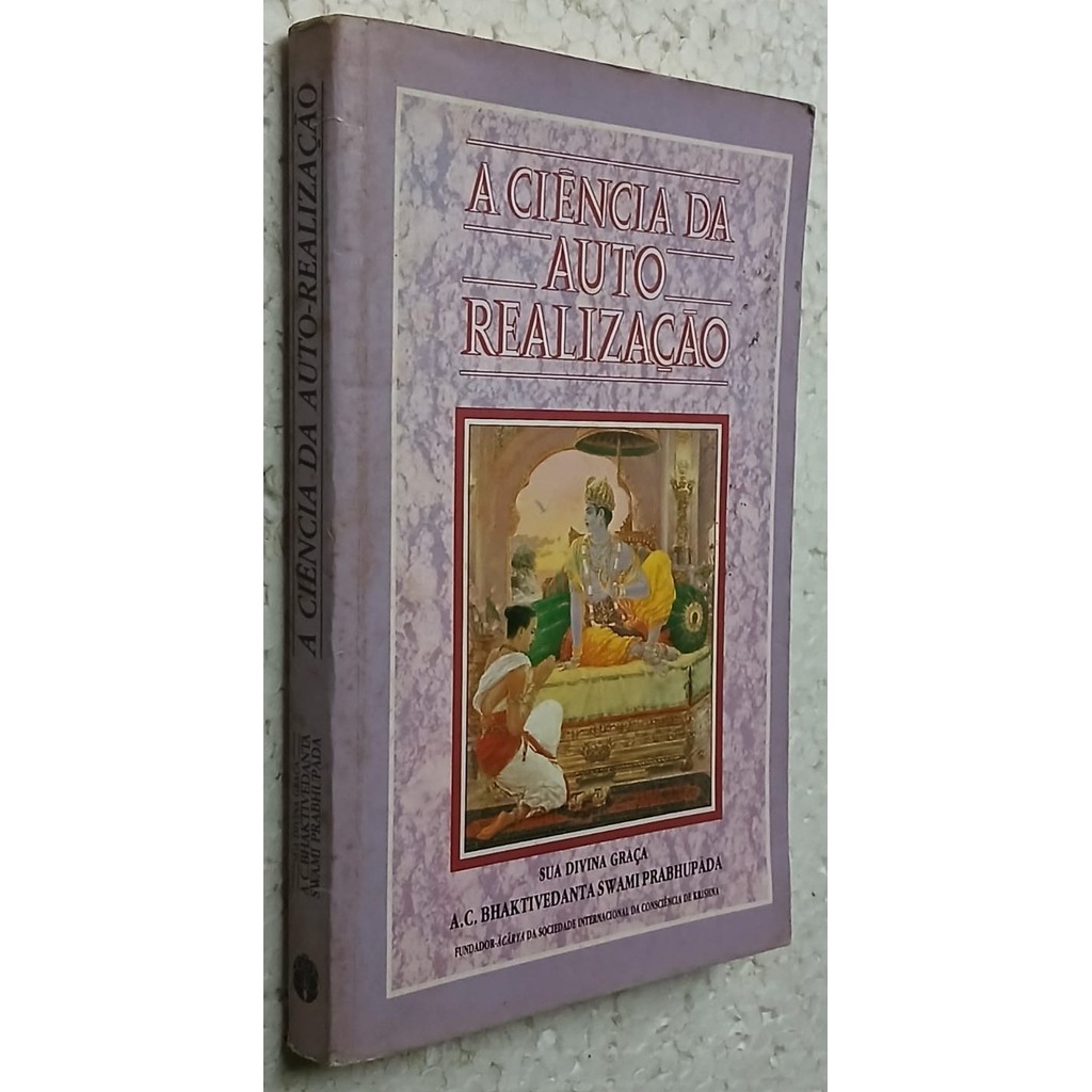 A Ciência da Auto-realização 8ª edição. de Sua Divina Graça A C Bhaktivedanta Swami Prabhupada 7657917