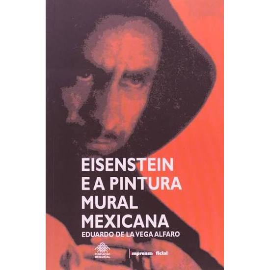 Eisenstein E A Pintura Mural Mexicana de Eduardo De La Vega Alfaro 8086970