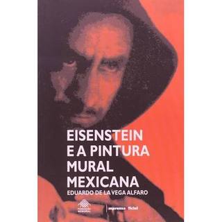 Eisenstein E A Pintura Mural Mexicana de Eduardo De La Vega Alfaro 8086970