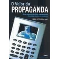 O Valor da Propaganda - Vinte Maneiras de Fazer a Propaganda ... autor Leslie Butterfield - Org.