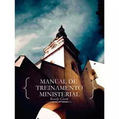 Livro Manual De Treinamento Ministerial - Randy Clark