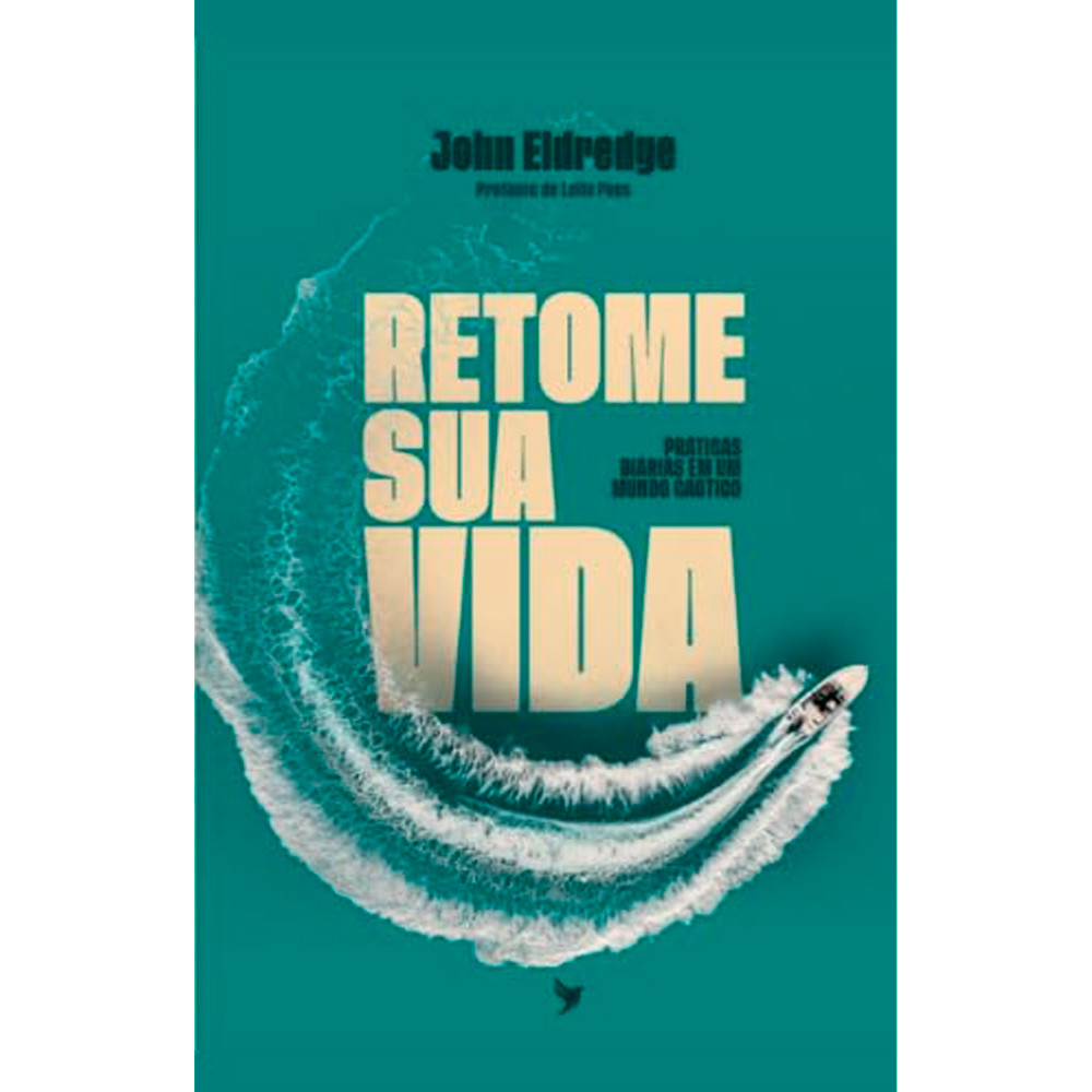 Retome Sua Vida | John Eldredge