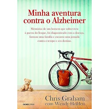 MINHA AVENTURA CONTRA O ALZHEIMER: MEMÓRIAS DE UM HOMEM QUE SOBREVIVEU À GUERRA DO IRAQUE, FOI DIAGNOSTICADO COM A DOENÇ