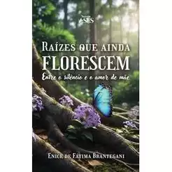 Raízes que ainda florescem: entre o silêncio e o amor de mãe
