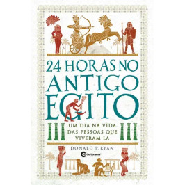 24 horas no antigo egito: Um dia na vida das pessoas...