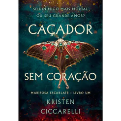 Caçador sem coração (Mariposa Escarlate - Livro 1)