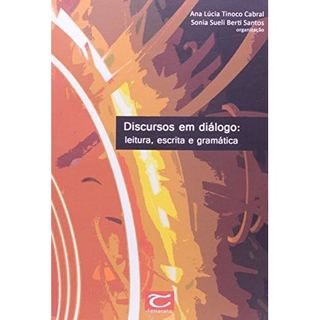 Discursos Em Dialogos: Leitura, Escrita E Gramatica de Ana Lœcia Tinoco Cabral 8094401