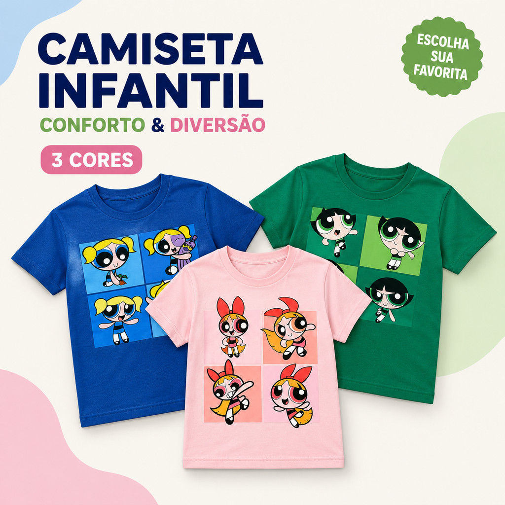 Camiseta Infantil De Algodão Lindinha/Florzinha/Docinho Meninas SuperPoderosas Estampadas